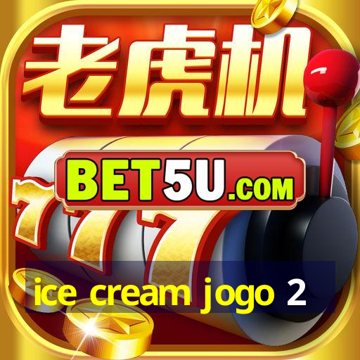 ice cream jogo 2