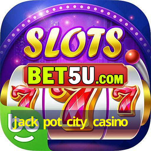 jack pot city casino