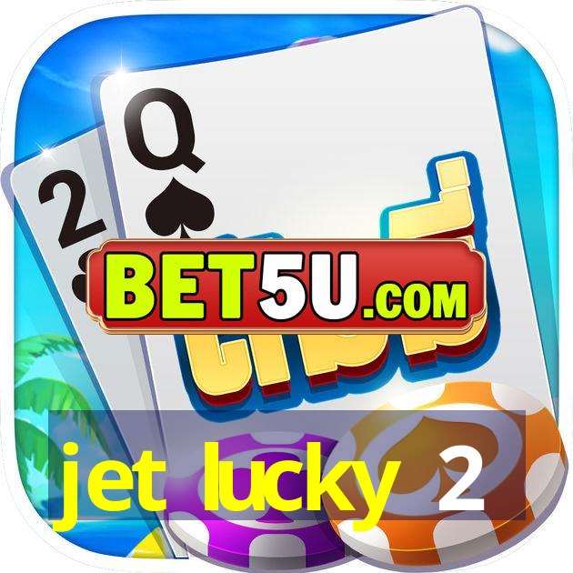 jet lucky 2