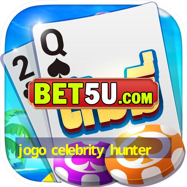 jogo celebrity hunter