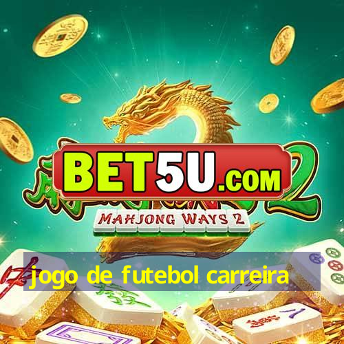 jogo de futebol carreira