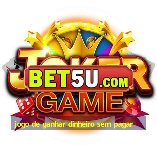 jogo de ganhar dinheiro sem pagar