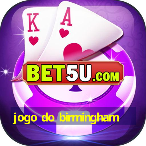 jogo do birmingham