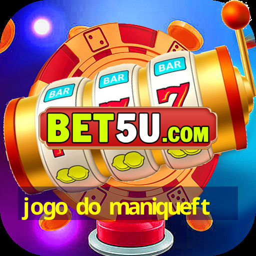 jogo do maniqueft