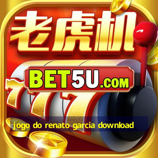 jogo do renato garcia download