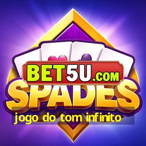 jogo do tom infinito