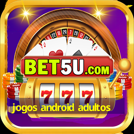 jogos android adultos