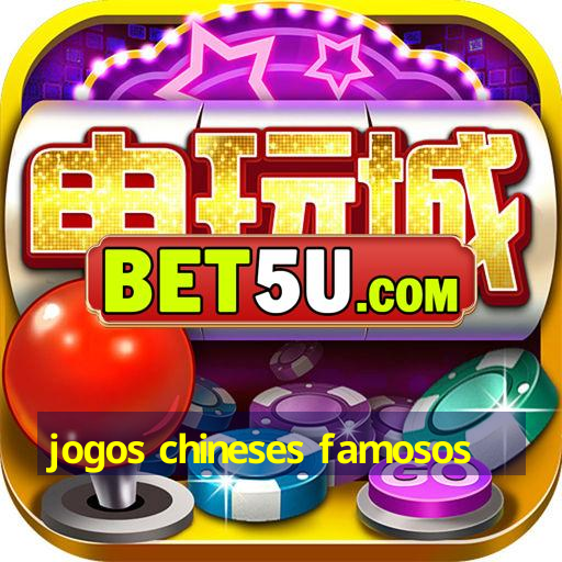 jogos chineses famosos