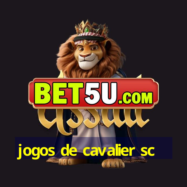 jogos de cavalier sc