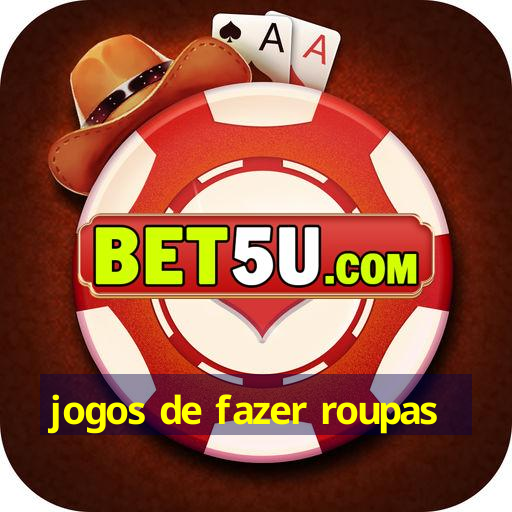 jogos de fazer roupas