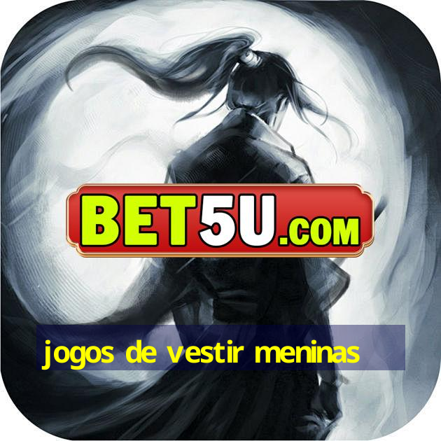 jogos de vestir meninas