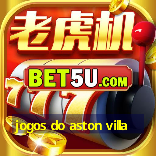 jogos do aston villa