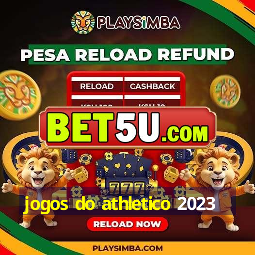 jogos do athletico 2023