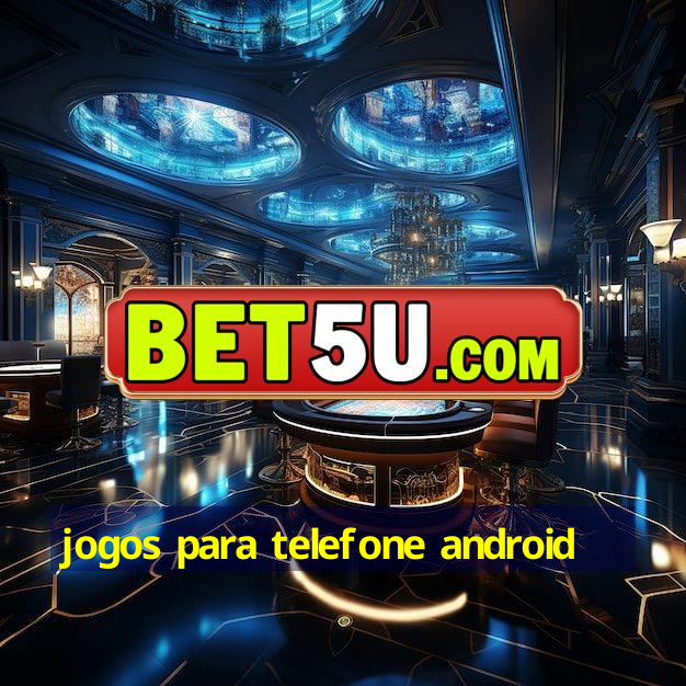 jogos para telefone android