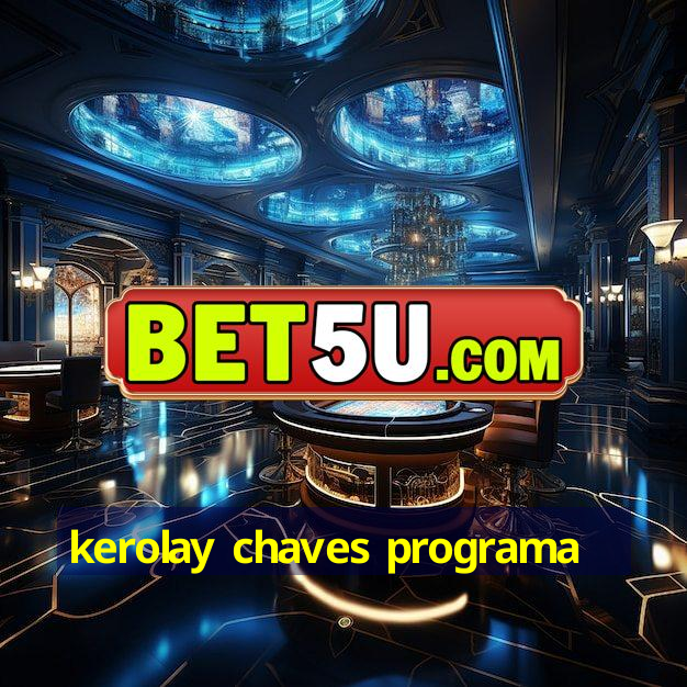 kerolay chaves programa