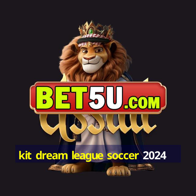 kit dream league soccer 2024