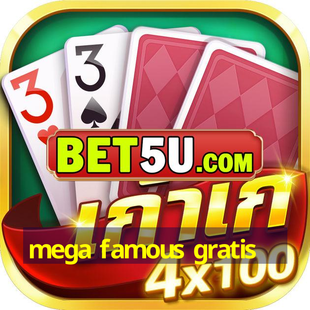 mega famous gratis