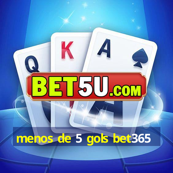 menos de 5 gols bet365