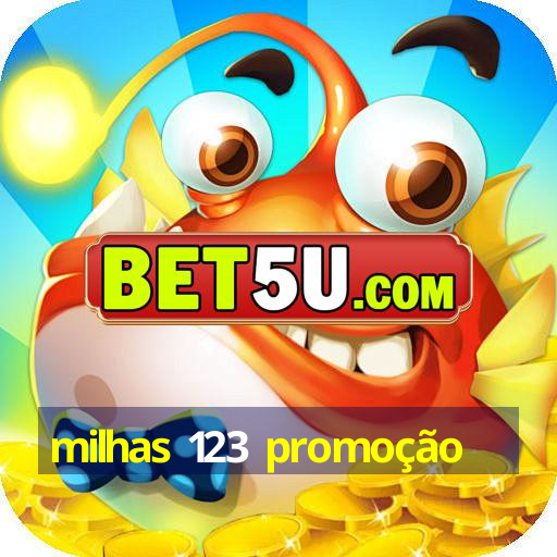 milhas 123 promoção