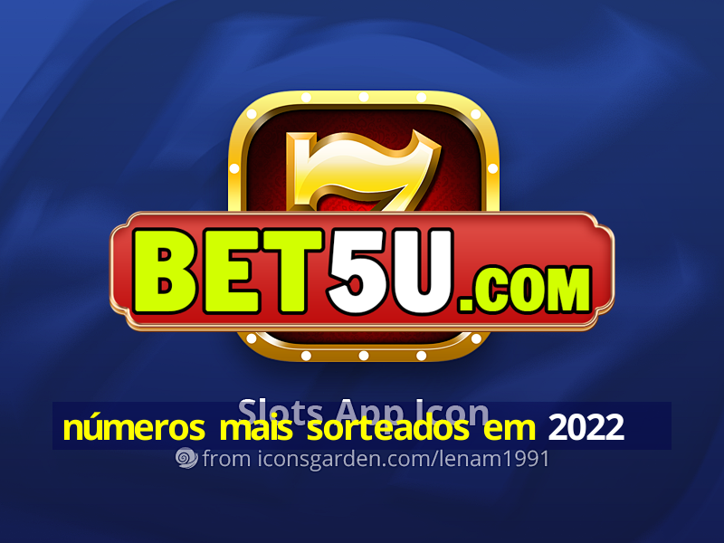 números mais sorteados em 2022