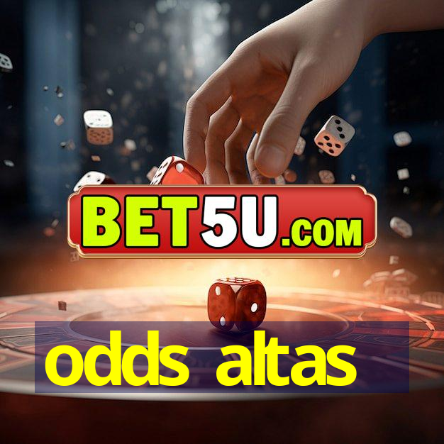 odds altas