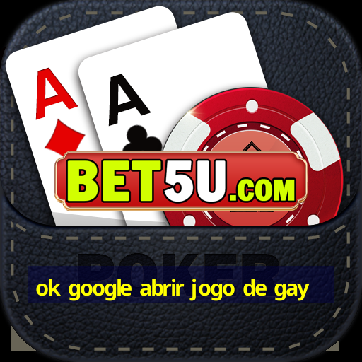 ok google abrir jogo de gay