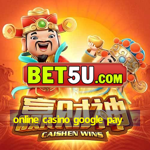 online casino google pay