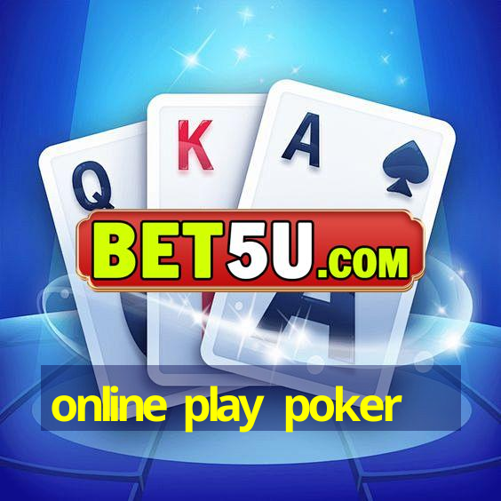 online play poker