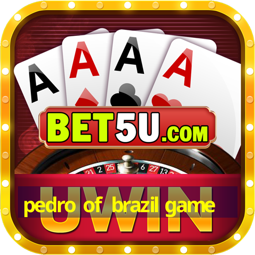 pedro of brazil game