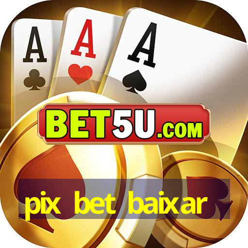 pix bet baixar