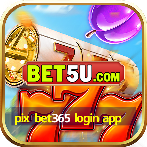 pix bet365 login app