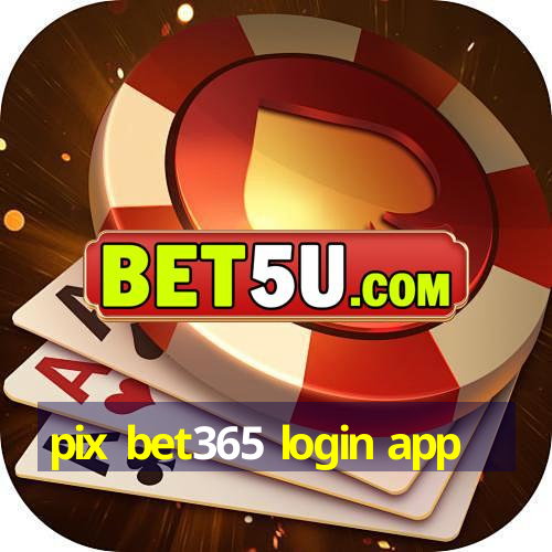 pix bet365 login app