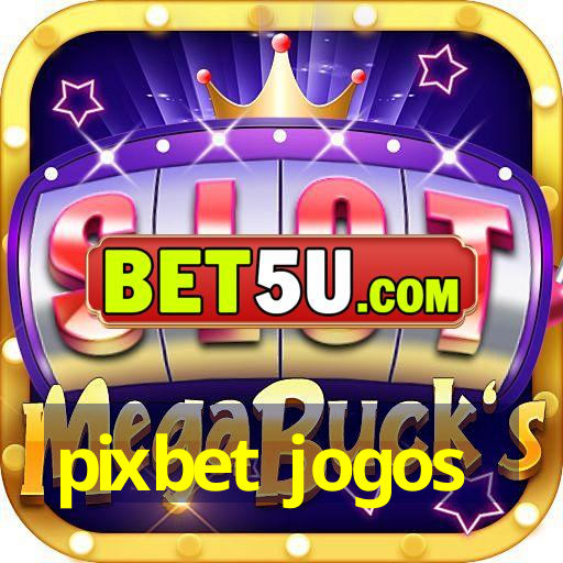 pixbet jogos