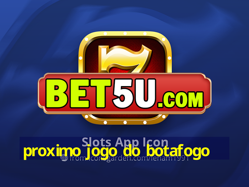 proximo jogo do botafogo