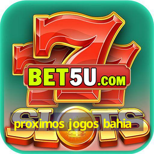 proximos jogos bahia