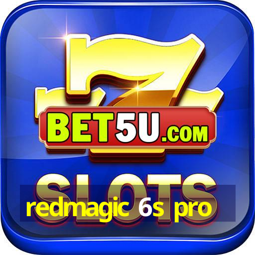 redmagic 6s pro