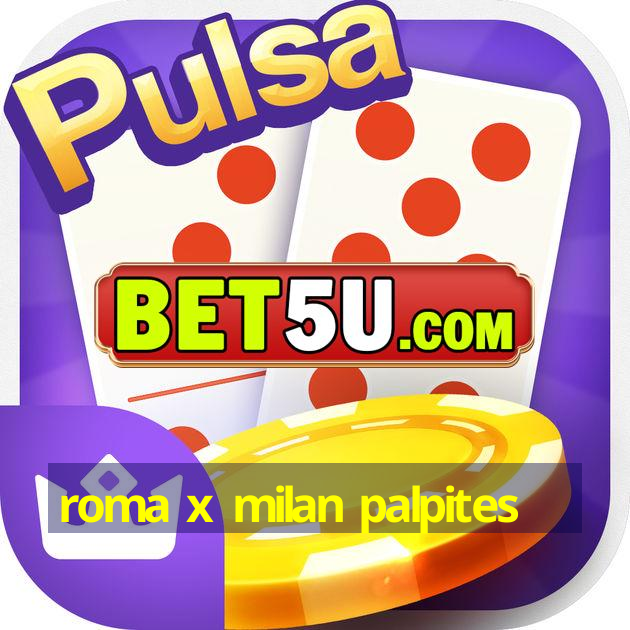 roma x milan palpites