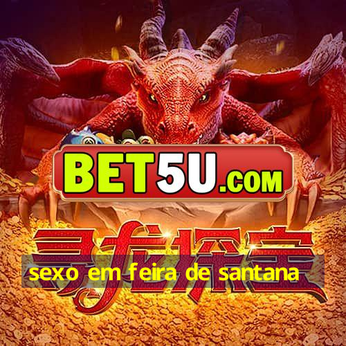 sexo em feira de santana