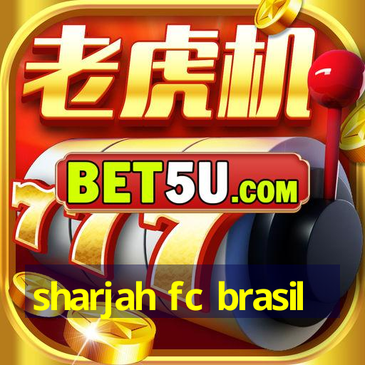 sharjah fc brasil