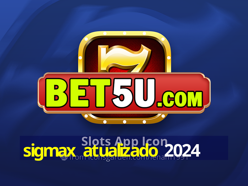 sigmax atualizado 2024