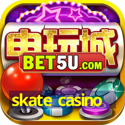 skate casino