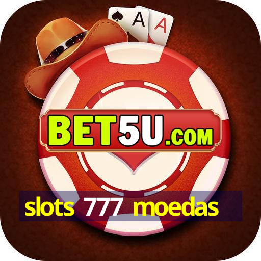 slots 777 moedas