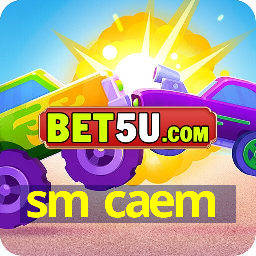 sm caem