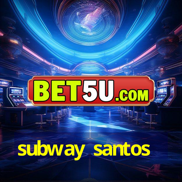 subway santos