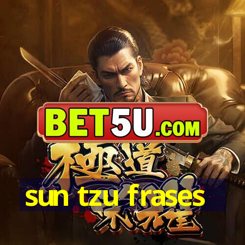 sun tzu frases