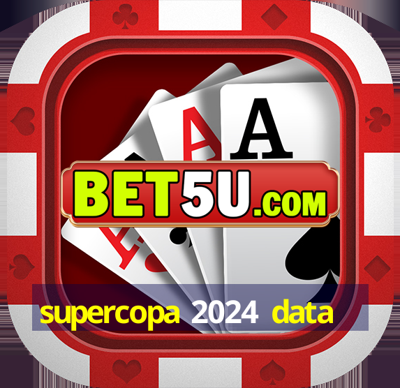 supercopa 2024 data