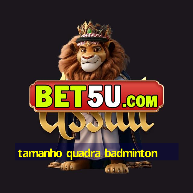 tamanho quadra badminton