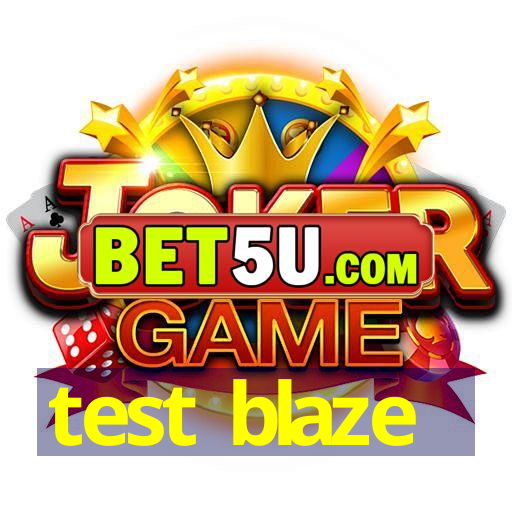 test blaze