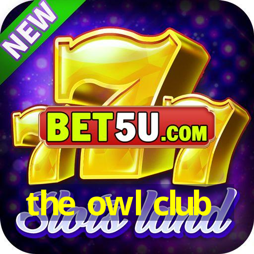 the owl club