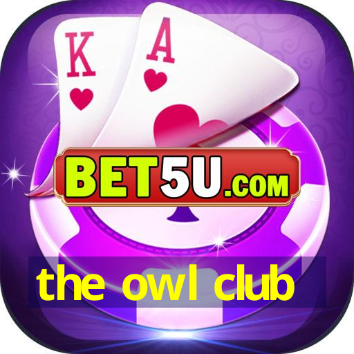 the owl club